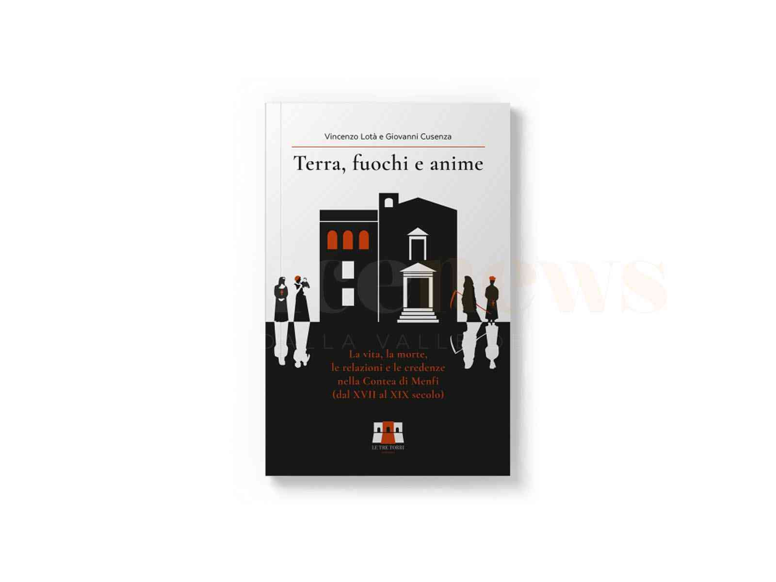 Immagine articolo: In “Terra, fuochi e anime“ Vincenzo Lotà e Giovanni Cusenza raccontano la storia di Menfi dal XVII al XIX secolo. Sabato la presentazione del libro